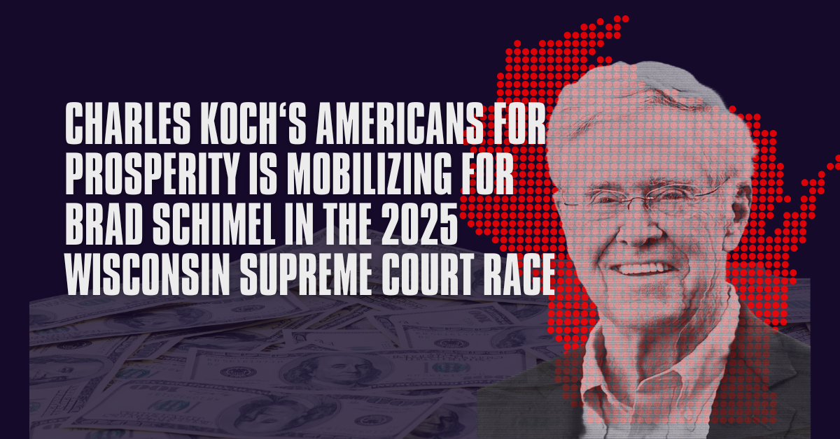 Charles Koch’s Americans for Prosperity Is Mobilizing for Brad Schimel in the 2025 Wisconsin Supreme Court Race