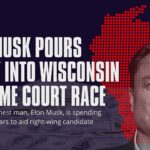 Elon Musk Pours Money into the 2025 Wisconsin Supreme Court Race